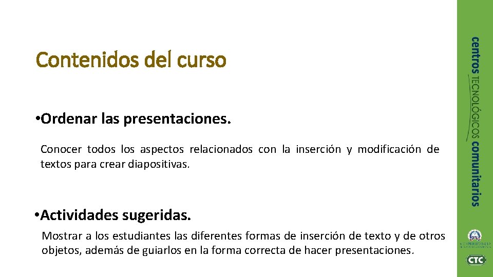 Contenidos del curso • Ordenar las presentaciones. Conocer todos los aspectos relacionados con la