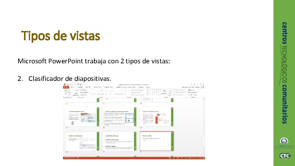 Tipos de vistas Microsoft Power. Point trabaja con 2 tipos de vistas: 2. Clasificador