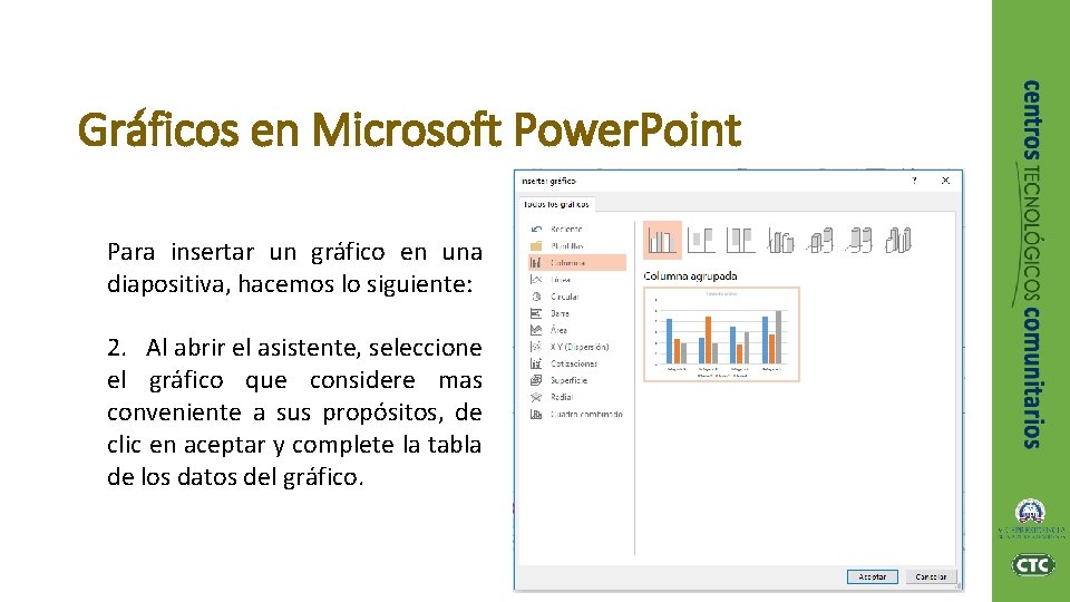 Gráficos en Microsoft Power. Point Para insertar un gráfico en una diapositiva, hacemos lo