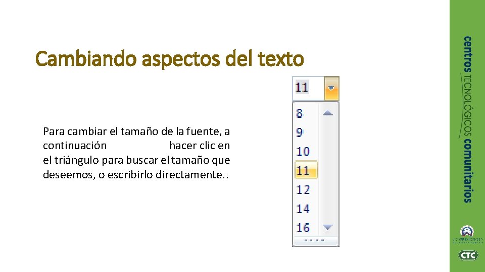 Cambiando aspectos del texto Para cambiar el tamaño de la fuente, a continuación hacer