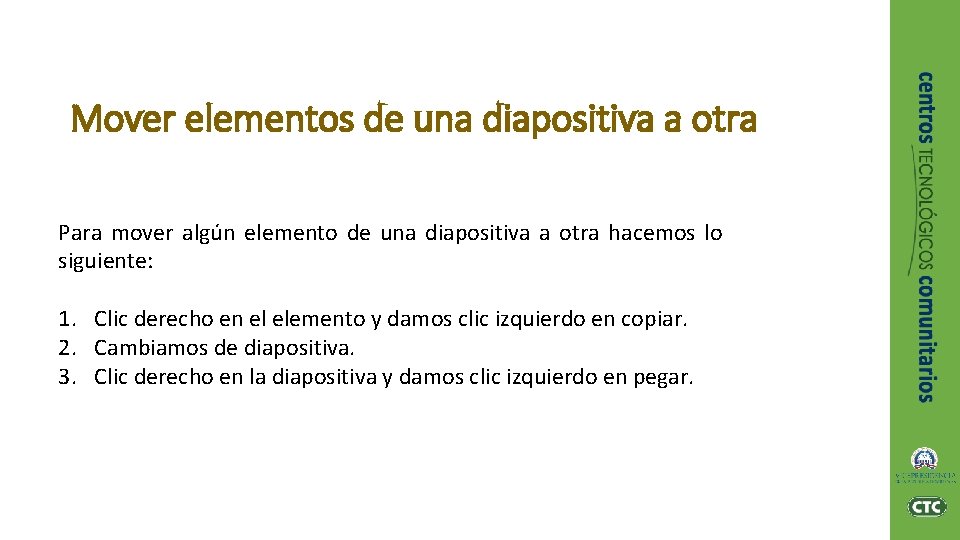 Mover elementos de una diapositiva a otra Para mover algún elemento de una diapositiva