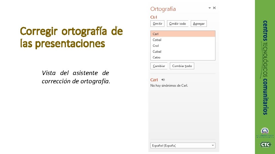 Corregir ortografía de las presentaciones Vista del asistente de corrección de ortografía. 