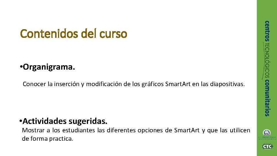 Contenidos del curso • Organigrama. Conocer la inserción y modificación de los gráficos Smart.