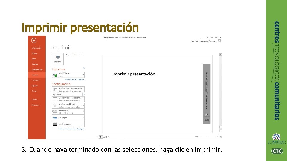 Imprimir presentación 5. Cuando haya terminado con las selecciones, haga clic en Imprimir. 