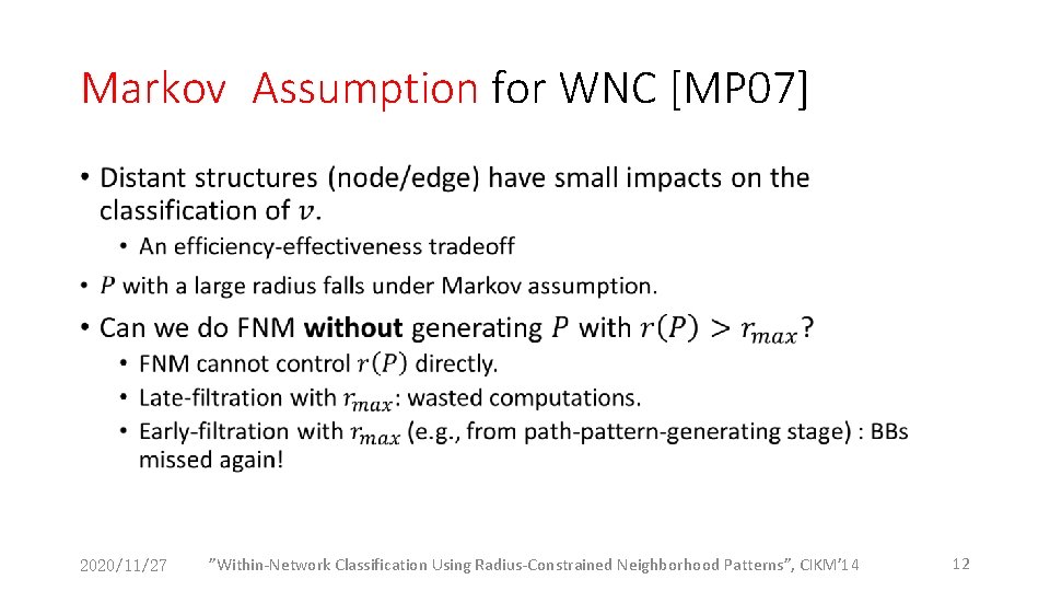 Markov Assumption for WNC [MP 07] • 2020/11/27 ”Within-Network Classification Using Radius-Constrained Neighborhood Patterns”,