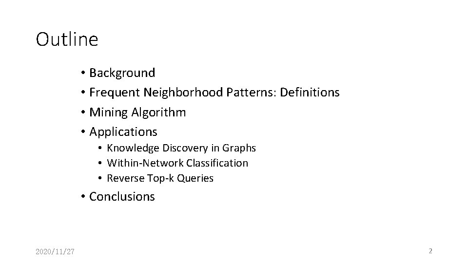 Outline • Background • Frequent Neighborhood Patterns: Definitions • Mining Algorithm • Applications •