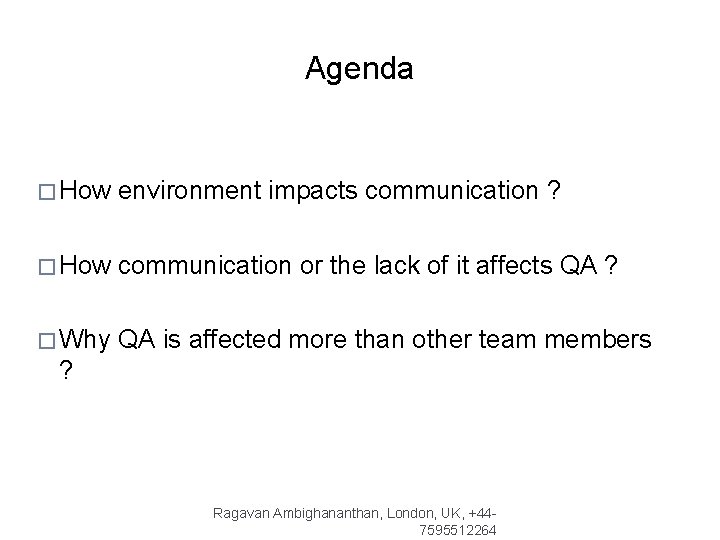 Agenda � How environment impacts communication ? � How communication or the lack of