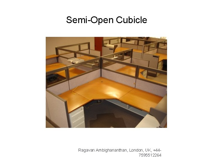 Semi-Open Cubicle Ragavan Ambighananthan, London, UK, +447595512264 