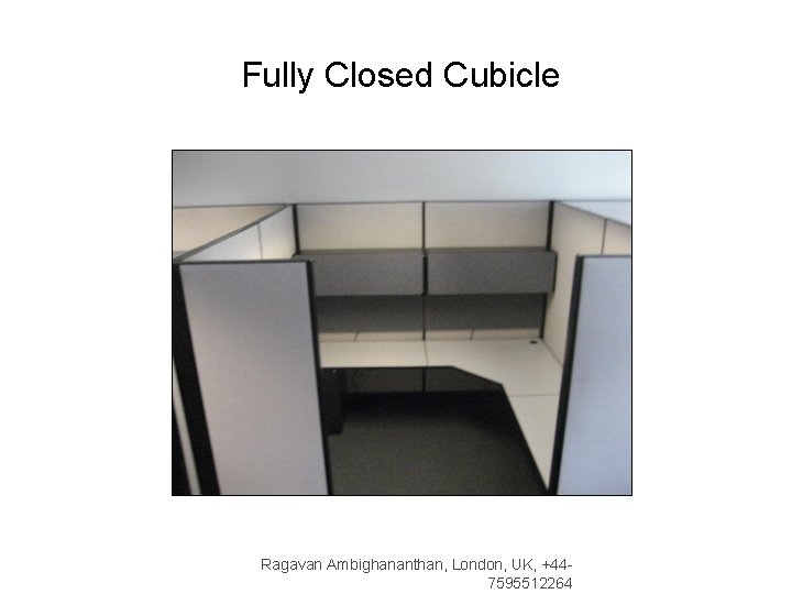 Fully Closed Cubicle Ragavan Ambighananthan, London, UK, +447595512264 