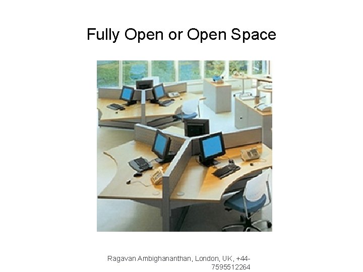 Fully Open or Open Space Ragavan Ambighananthan, London, UK, +447595512264 