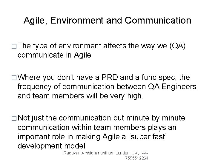 Agile, Environment and Communication � The type of environment affects the way we (QA)
