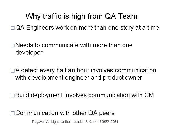 Why traffic is high from QA Team � QA Engineers work on more than