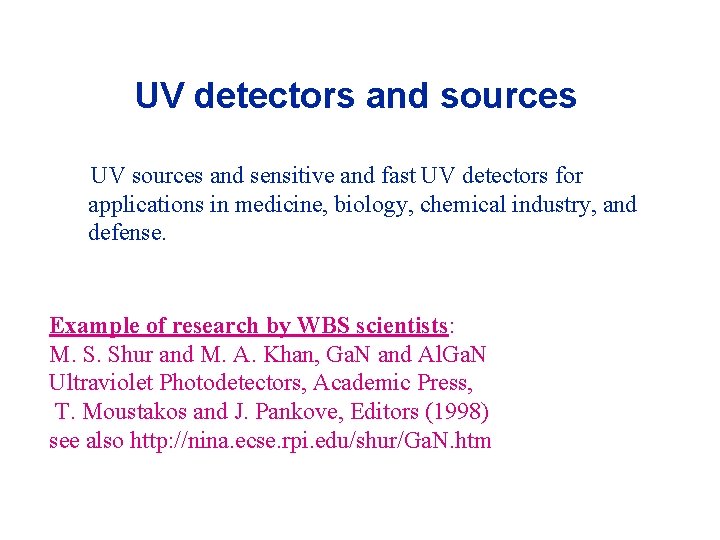 UV detectors and sources UV sources and sensitive and fast UV detectors for applications