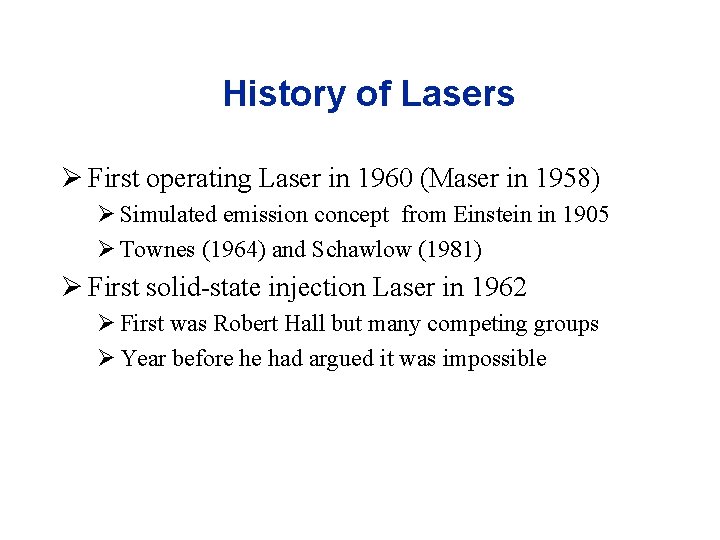 History of Lasers Ø First operating Laser in 1960 (Maser in 1958) Ø Simulated