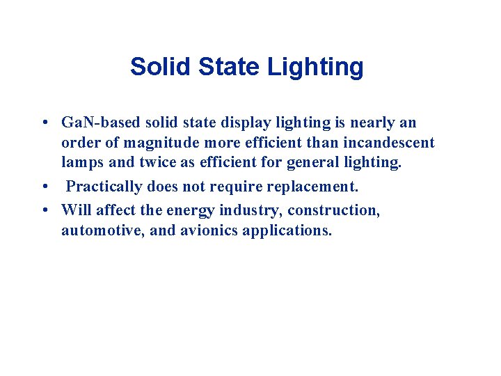 Solid State Lighting • Ga. N-based solid state display lighting is nearly an order