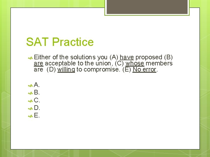 SAT Practice Either of the solutions you (A) have proposed (B) are acceptable to