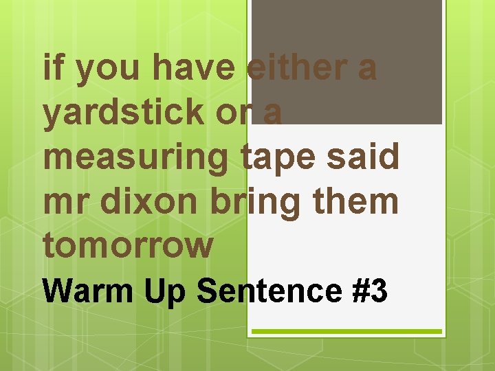 if you have either a yardstick or a measuring tape said mr dixon bring