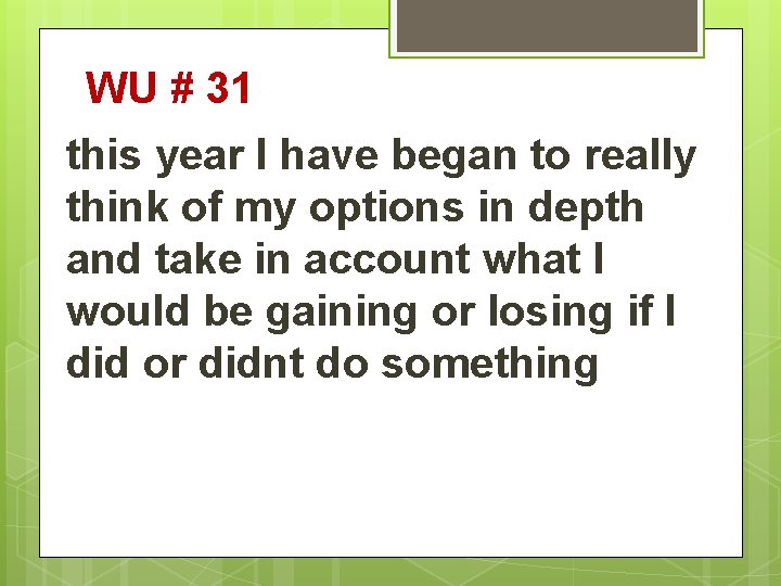 WU # 31 this year I have began to really think of my options