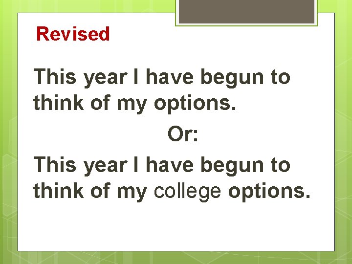 Revised This year I have begun to think of my options. Or: This year