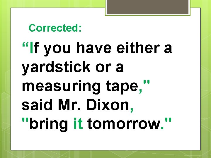 Corrected: “If you have either a yardstick or a measuring tape, " said Mr.