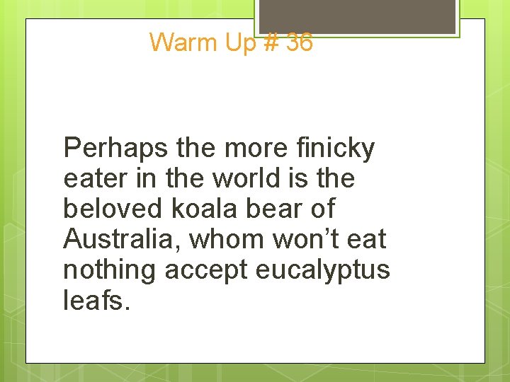 Warm Up # 36 Perhaps the more finicky eater in the world is the
