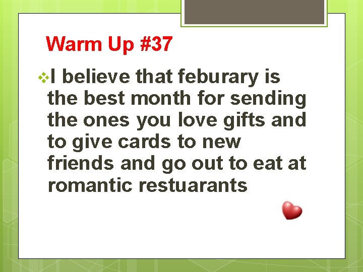 Warm Up #37 v. I believe that feburary is the best month for sending