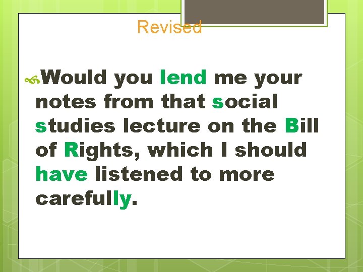 Revised Would you lend me your notes from that social studies lecture on the