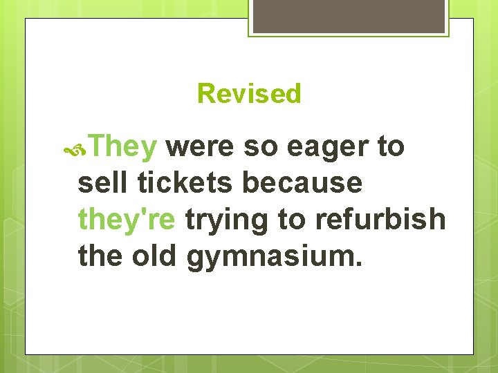 Revised They were so eager to sell tickets because they're trying to refurbish the