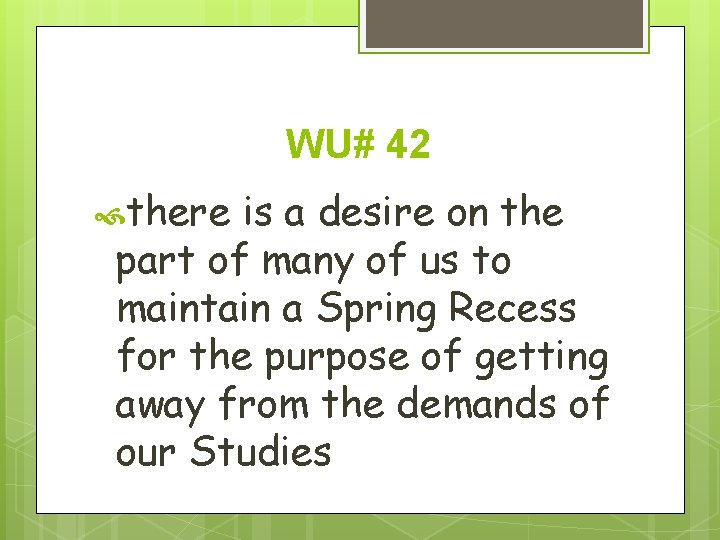 WU# 42 there is a desire on the part of many of us to