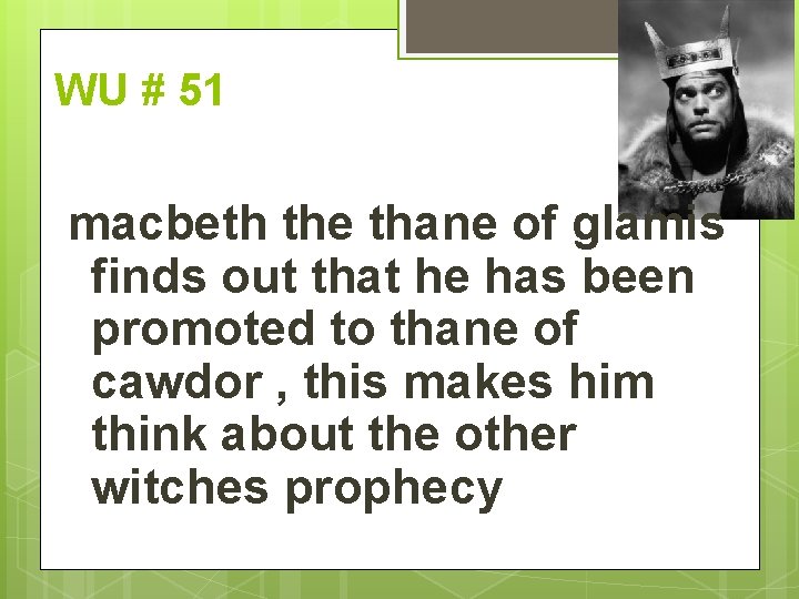 WU # 51 macbeth the thane of glamis finds out that he has been