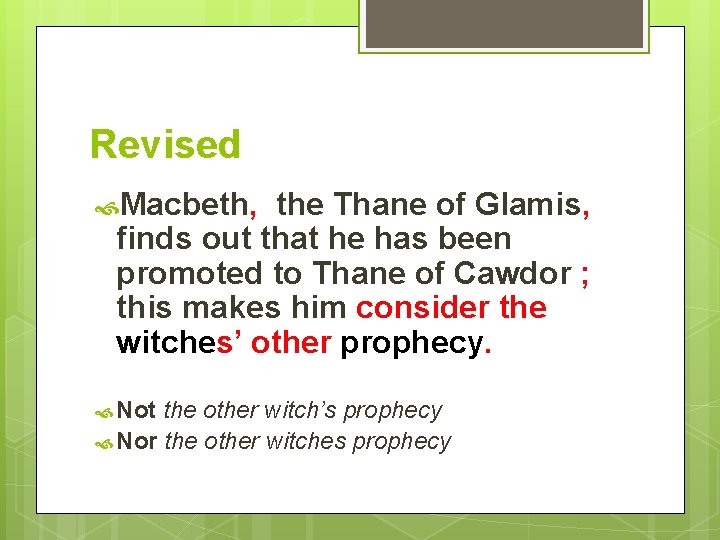 Revised Macbeth, the Thane of Glamis, finds out that he has been promoted to