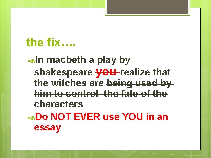 the fix…. In macbeth a play by shakespeare you realize that the witches are