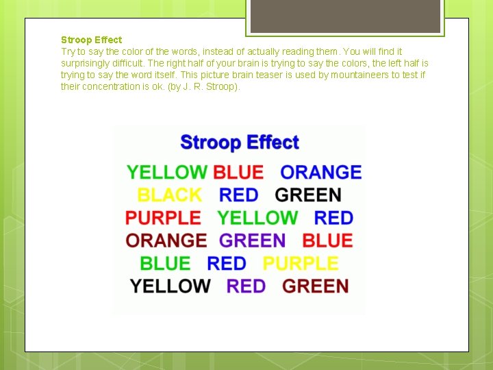 Stroop Effect Try to say the color of the words, instead of actually reading