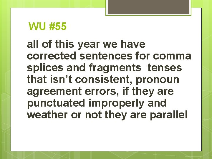 WU #55 all of this year we have corrected sentences for comma splices and