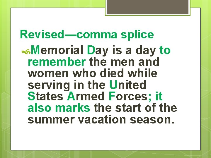 Revised—comma splice Memorial Day is a day to remember the men and women who