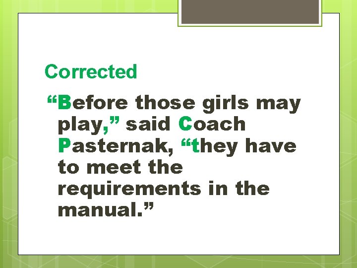 Corrected “Before those girls may play, ” said Coach Pasternak, “they have to meet
