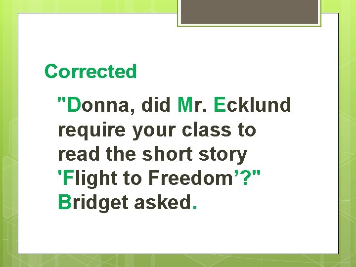 Corrected "Donna, did Mr. Ecklund require your class to read the short story 'Flight