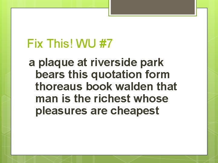 Fix This! WU #7 a plaque at riverside park bears this quotation form thoreaus