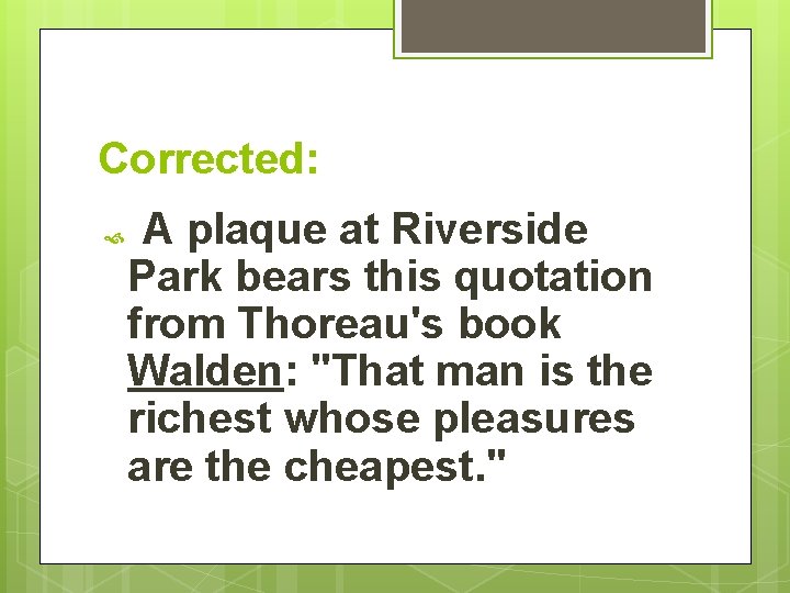 Corrected: A plaque at Riverside Park bears this quotation from Thoreau's book Walden: "That