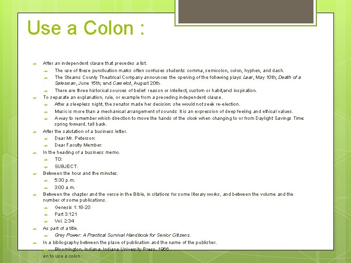 Use a Colon : After an independent clause that precedes a list. The use