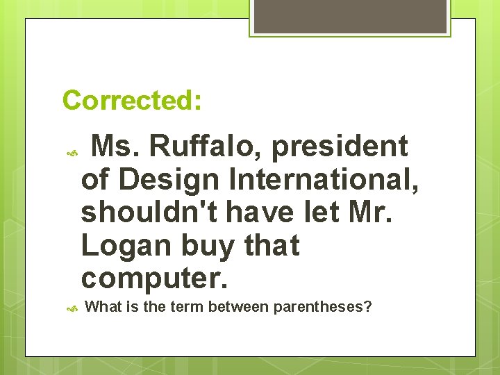Corrected: Ms. Ruffalo, president of Design International, shouldn't have let Mr. Logan buy that
