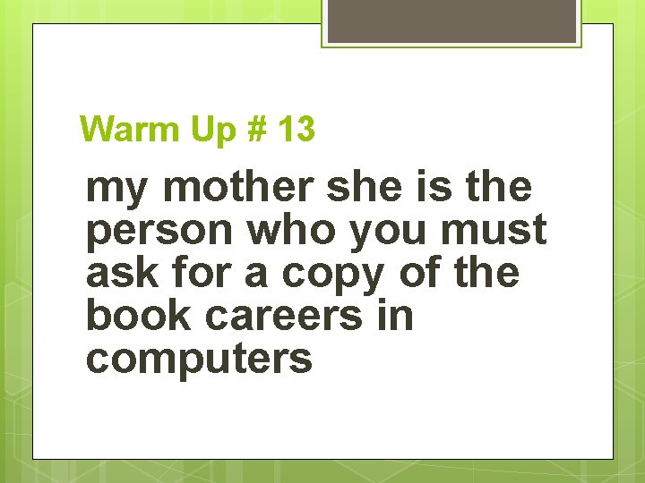 Warm Up # 13 my mother she is the person who you must ask