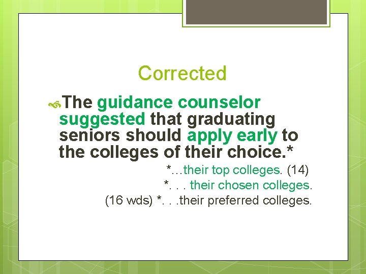 Corrected The guidance counselor suggested that graduating seniors should apply early to the colleges