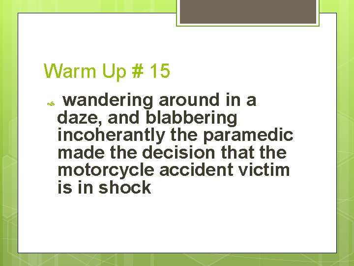 Warm Up # 15 wandering around in a daze, and blabbering incoherantly the paramedic