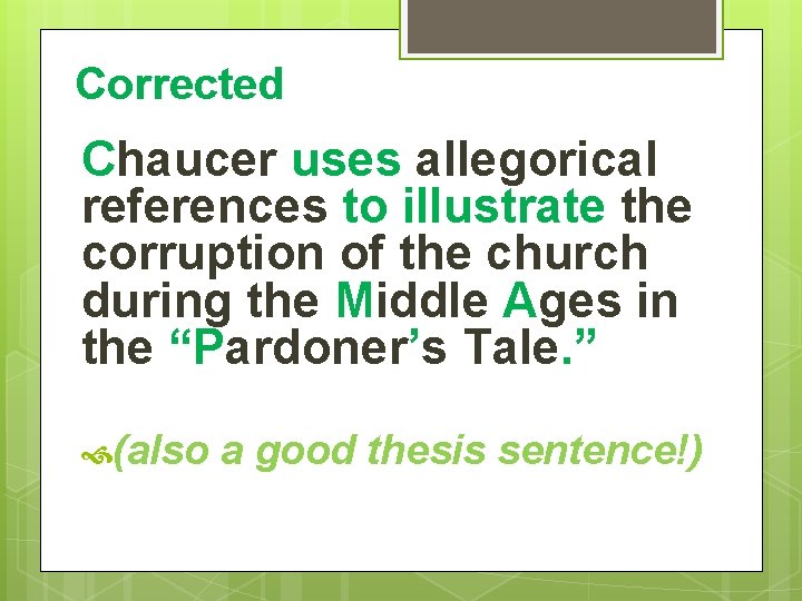 Corrected Chaucer uses allegorical references to illustrate the corruption of the church during the
