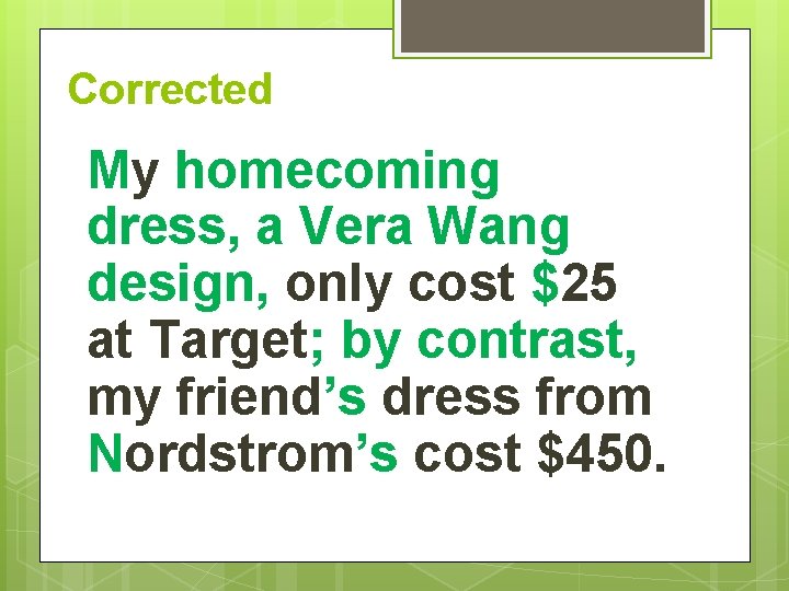 Corrected My homecoming dress, a Vera Wang design, only cost $25 at Target; by