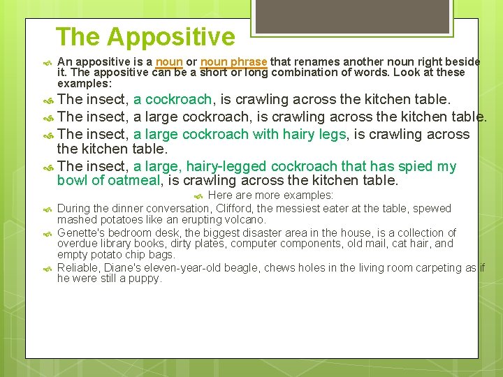 The Appositive An appositive is a noun or noun phrase that renames another noun