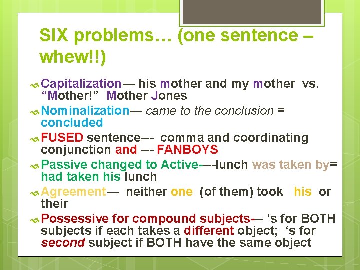 SIX problems… (one sentence – whew!!) Capitalization--- his mother and my mother vs. “Mother!”