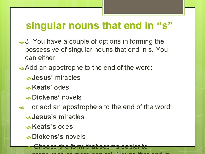 singular nouns that end in “s” 3. You have a couple of options in