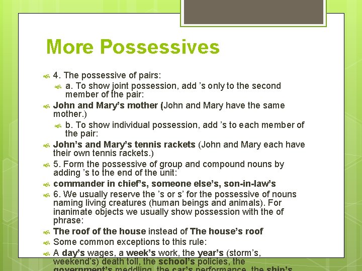 More Possessives 4. The possessive of pairs: a. To show joint possession, add ’s